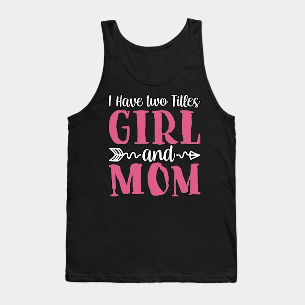 mother day two titles girl and mom Tank Top by bayvimalon